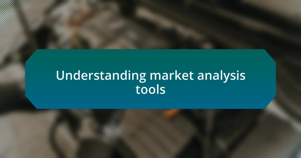 Understanding market analysis tools