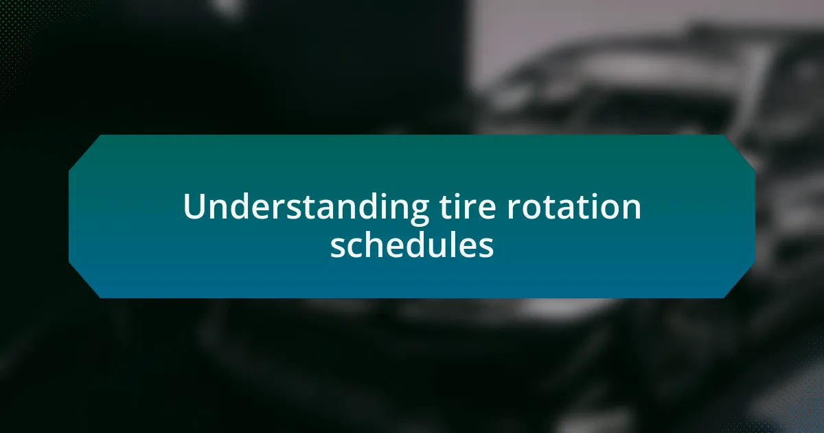 Understanding tire rotation schedules